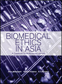 Biomedical Ethics in Asia- Casebook for Multicultural Learners