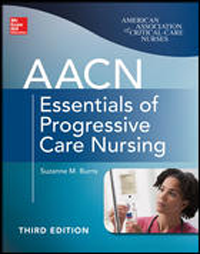 AACN Essentials of Progressive Care Nursing, 3rd ed.