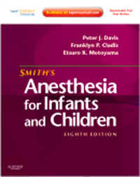 Smith's Anesthesia for Infants & Children, 8th ed.With Expert Consult Premium
