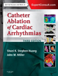 Catheter Ablation of Cardiac Arrhythmias, 3rd ed.