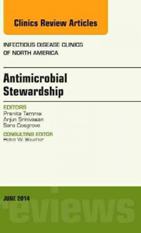 Antimicrobial Stewardship- An Issue of Infectious Disease Clinics Vol.28 No.2