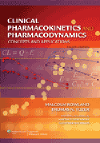 Clinical Pharmacokinetics & Pharmacodynamics, 4th ed.- Concepts & Applications