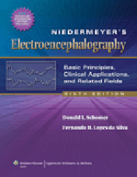 Niedermeyer's Electroencephalography, 6th ed.- Basic Principles, Clinical Applications, & RelatedFields