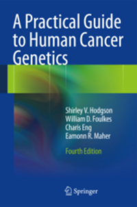 Practical Guide to Human Cancer Genetics, 4th ed.