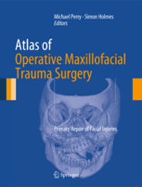 Atlas of Operative Maxillofacial Trauma Surgery- Primary Repair of Facial Injuries