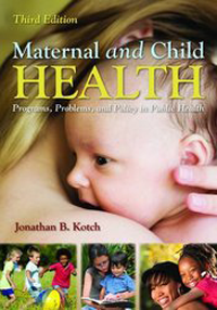 Maternal & Child Health, 3rd ed.- Programs, Problems & Plicy in Public Health