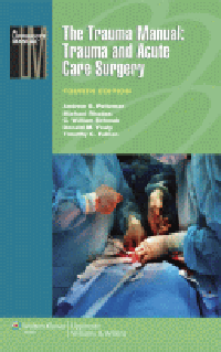 Trauma Manual, 4th ed.- Trauma & Acute Care Surgery