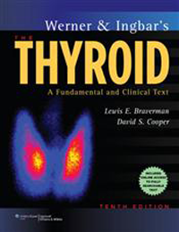 Werner & Ingbar's the Thyroid, 10th ed.- A Fundamental & Clinical Text