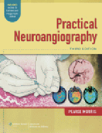 Practical Neuroangiography, 3rd ed.