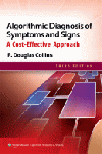 Algorithmic Diagnosis of Symptoms & Signs, 3rd ed.- Cost-Effective Approach
