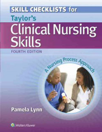 Skill Checklists for Taylor's Clinical Nursing Skills,4th ed.- A Nursing Process Approach