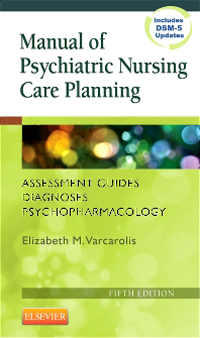 Manual of Psychiatric Nursing Care Planning, 5th ed.- Assessment Guides, Diagnoses, Psychopharmacology