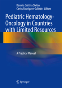 Pediatric Hematology-Oncology in Countires with LimitedResources- A Practical Manual
