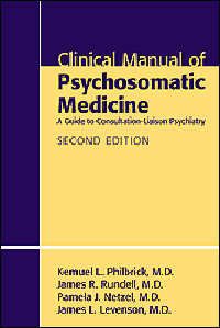 Clinical Manual of Psychosomatic Medicine, 2nd ed.- A Guide to Consultation-Liaison Psychiatry