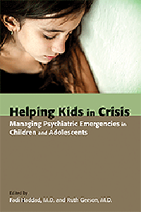 Helping Kids in Crisis- Managing Psychiaric Emergencies in Children &Adolescents