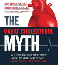 Great Cholesterol Myth- Why Lowering Your Cholesterol Won't Prevent HeartDisease- And the Statin-Free Plan That will