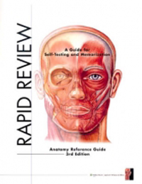 Rapid Review, 3rd ed.- Anatomy Reference Guide; a Guide for Self-Testing & Memorization