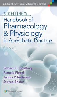 Stoelting's Handbook of Pharmacology & Physiology inAnesthetic Practice, 3rd ed.
