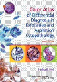 Color Atlas of Differential Diagnosis in Exfoliative &Aspiration Cytopathology, 2nd ed.