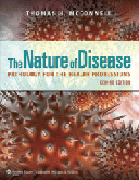 The Nature of Disease, 2nd ed.- Pathology for the Health Professions