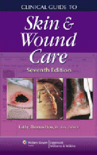 Clinical Giude to Skin & Wound Care, 7th ed.