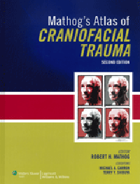 Mathog's Atlas of Craniofacial Trauma, 2nd ed.
