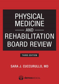Physical Medicine & Rehabilitation Board Review,3rd ed.