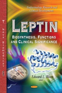 Leptin- Biosynthesis, Functions & Clinical SignificanceSeries: Endocrinology Research & Clinical Developments