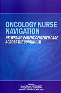Oncology Nurse Navigation- Delivering Patient-Centered Care Across the Continuum