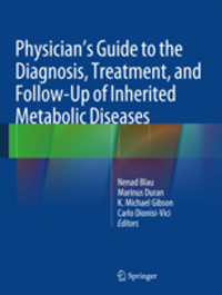 Physician's Guide to the Diagnosis, Treatment, &Follow-Up of Inherited Metabolic Diseases