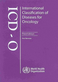 International Classification of Diseases for Oncology(ICD-O), 3rd ed. First Revision